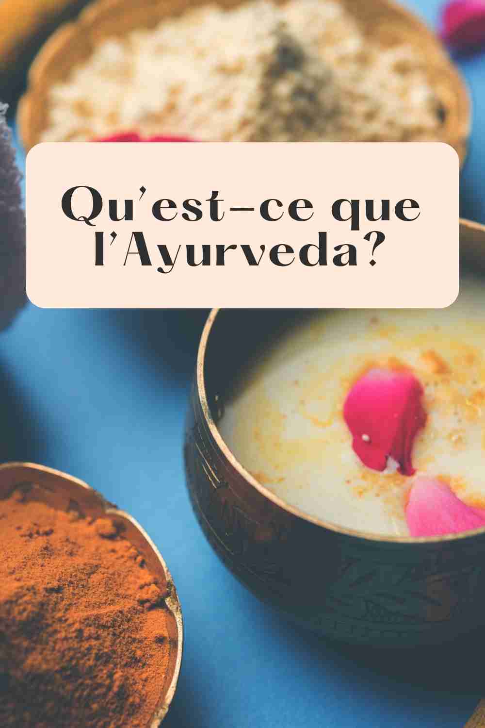 qu'est ce que l'ayurveda? à quoi ça correspond? 