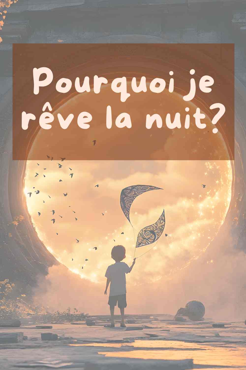 pourquoi je rêve beaucoup